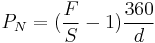 P_N = (\frac {F} S - 1) \frac {360} d