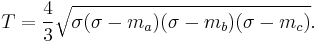 T =  \frac{4}{3} \sqrt{\sigma (\sigma - m_a)(\sigma - m_b)(\sigma - m_c)}.