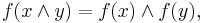  f(x \and y) = f(x) \and f(y),