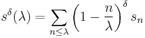 s^\delta(\lambda) = 
\sum_{n\le \lambda} \left(1-\frac{n}{\lambda}\right)^\delta s_n 