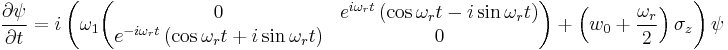  \frac{\partial \psi}{\partial t} = i\left(\omega_1 \begin{pmatrix}
0 & e^{i\omega_r t}\left(\cos{\omega_r t} - i\sin{\omega_r t}\right) \\
e^{-i\omega_r t}\left(\cos{\omega_r t} %2B i\sin{\omega_r t}\right) & 0 \end{pmatrix}%2B\left(w_0%2B\frac{\omega_r}{2}\right)\sigma_z\right)\psi 