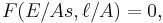 F (E/As, \ell/A) = 0, \!