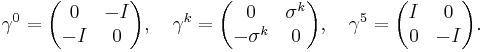 \gamma^0 = \begin{pmatrix} 0 & -I \\ -I & 0 \end{pmatrix},\quad \gamma^k = \begin{pmatrix} 0 & \sigma^k \\ -\sigma^k & 0 \end{pmatrix},\quad \gamma^5 = \begin{pmatrix} I & 0 \\ 0 & -I \end{pmatrix}.