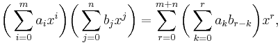 \biggl(\sum_{i=0}^m a_ix^i\biggr) \biggl(\sum_{j=0}^n b_jx^j\biggr)
= \sum_{r=0}^{m%2Bn}\biggl(\sum_{k=0}^r a_k b_{r-k}\biggr) x^r,