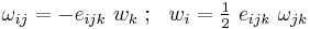 
   \omega_{ij} = -e_{ijk}~w_k ~;~~ w_i = \tfrac{1}{2}~e_{ijk}~\omega_{jk}
 