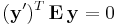  (\mathbf{y}')^{T} \, \mathbf{E} \, \mathbf{y} = 0 