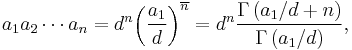 a_1a_2\cdots a_n = d^n {\left(\frac{a_1}{d}\right)}^{\overline{n}} = d^n \frac{\Gamma \left(a_1/d %2B n\right) }{\Gamma \left( a_1 / d \right) },