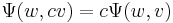 \Psi(w,cv)=c\Psi(w,v)