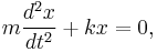 m\frac{d^2x}{dt^2} %2Bkx=0,