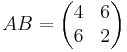 AB =\begin{pmatrix}4&6\\6&2\end{pmatrix}