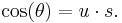 \cos(\theta) = u \cdot s.\,