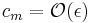 c_m =\mathcal{O}(\epsilon)