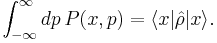 \int_{-\infty}^\infty dp\,P(x,p)=\langle x|\hat{\rho}|x \rangle.