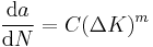 \frac {\mathrm{d}a} {\mathrm{d}N} = C (\Delta K)^m