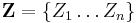 \mathbf{Z} = \{Z_1 \dots Z_n\}