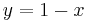 y = 1-x