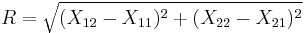 R = \sqrt{(X_{12} - X_{11})^2%2B(X_{22} - X_{21})^2}