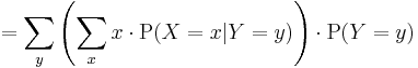 =\sum\limits_y \left( \sum\limits_x x \cdot \operatorname{P}(X=x|Y=y) \right) \cdot \operatorname{P}(Y=y)\, 