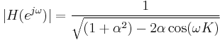 
\ | H(e^{j \omega}) | = \frac{1}{\sqrt{(1 %2B \alpha^2) - 2 \alpha \cos(\omega K)}} \,
