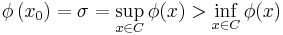 \phi\left(x_0\right) = \sigma = \sup_{x \in C} \phi(x) > \inf_{x \in C} \phi(x)