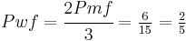 Pwf = \cfrac{2 Pmf}{3} = \tfrac{6}{15} = \tfrac{2}{5}