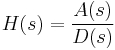 H(s) = \frac{A(s)}{D(s)}