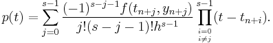  p(t) = \sum_{j=0}^{s-1} \frac{(-1)^{s-j-1}f(t_{n%2Bj}, y_{n%2Bj})}{j!(s-j-1)!h^{s-1}} \prod_{i=0 \atop i\ne j}^{s-1} (t-t_{n%2Bi}). 