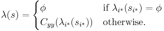  \lambda(s)=
\begin{cases} 
\phi                          &\text{if } \lambda_{i^*}(s_{i^*})=\phi \\
C_{yy}(\lambda_{i^*}(s_{i^*})) &\text{otherwise}.
\end{cases}
