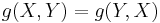 \,g(X,Y) = g(Y,X)