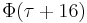 \Phi(\tau%2B16)\,