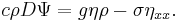 c\rho D\Psi=g\eta\rho-\sigma\eta_{xx}.\,