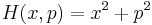  H(x,p) = x^2 %2B p^2 