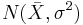 N(\bar{X},\sigma^2)