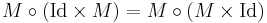 M \circ (\mbox {Id} \times M) = M \circ (M \times \mbox {Id})