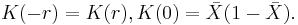 K(-r)=K(r),   K(0)=\bar{X}(1-\bar{X}).