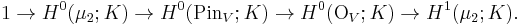  1 \to H^0(\mu_2;K) \to H^0(\mbox{Pin}_V;K) \to H^0(\mbox{O}_V;K) \to H^1(\mu_2;K).\,