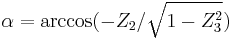 \qquad \alpha = \arccos (-Z_2 / \sqrt {1 - Z_3^2}) 