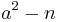 a^2 - n