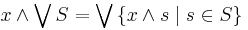 x \wedge \bigvee S
= \bigvee \left \{ x \wedge s \mid s \in S \right \}