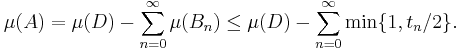 \mu(A)=\mu(D)-\sum_{n=0}^\infty\mu(B_n)\le\mu(D)-\sum_{n=0}^\infty\min\{1,t_n/2\}.