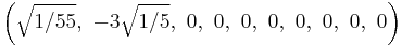 \left(\sqrt{1/55},\ -3\sqrt{1/5},\ 0,\ 0,\ 0,\ 0,\ 0,\ 0,\ 0,\ 0\right)