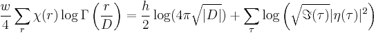  \frac{w}{4}\sum_r \chi(r)\log \Gamma\left( \frac{r}{D} \right) = \frac{h}{2}\log(4\pi\sqrt{|D|})
%2B\sum_\tau\log\left(\sqrt{\Im(\tau)}|\eta(\tau)|^2\right)
