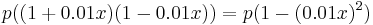 p((1%2B0.01x)(1-0.01x))=p(1-(0.01x)^2)