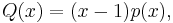 Q(x) = (x - 1)p(x),\,