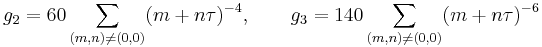 g_2= 60\sum_{(m,n) \neq (0,0)} (m %2B n\tau)^{-4},\qquad
g_3=140\sum_{(m,n) \neq (0,0)} (m %2B n\tau)^{-6}