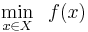  \min\limits_{x \in X}\;\; f(x) 