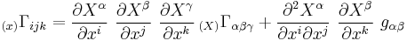 
  _{(x)}\Gamma_{ijk} = \frac{\partial X^\alpha}{\partial x^i}~\frac{\partial X^\beta}{\partial x^j}~\frac{\partial X^\gamma}{\partial x^k} \,_{(X)}\Gamma_{\alpha\beta\gamma} %2B \frac{\partial^2 X^\alpha}{\partial x^i \partial x^j}~\frac{\partial X^\beta}{\partial x^k}~g_{\alpha\beta}
