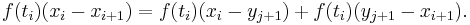 f(t_i)(x_i - x_{i%2B1}) = f(t_i)(x_i - y_{j%2B1}) %2B f(t_i)(y_{j%2B1} - x_{i%2B1}). \, 