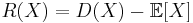 R(X) = D(X) - \mathbb{E}[X]