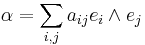 \alpha = \sum_{i,j}a_{ij}e_i\wedge e_j